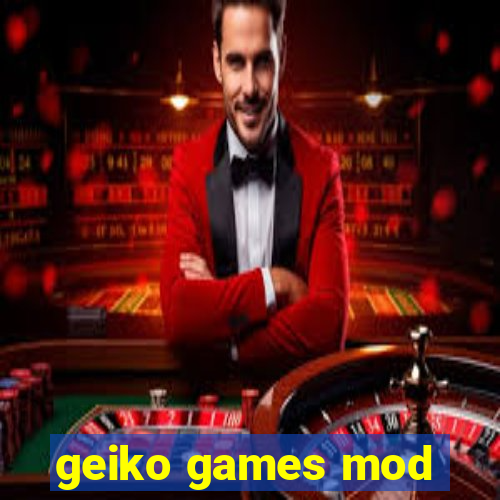 geiko games mod