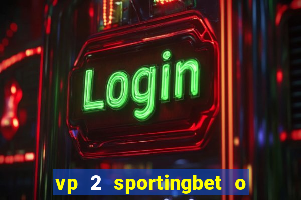 vp 2 sportingbet o que significa