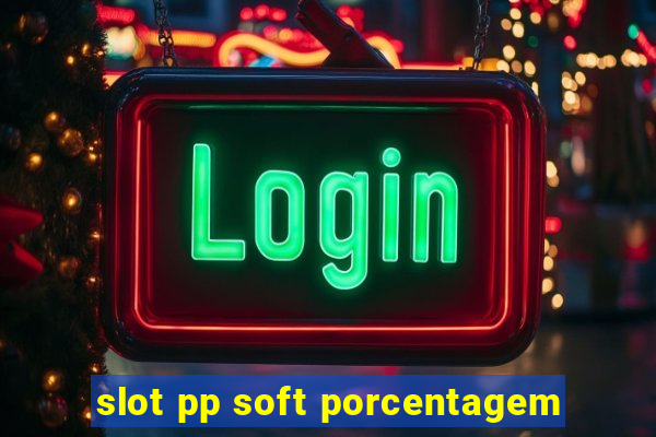 slot pp soft porcentagem