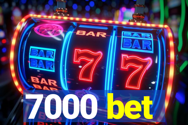 7000 bet