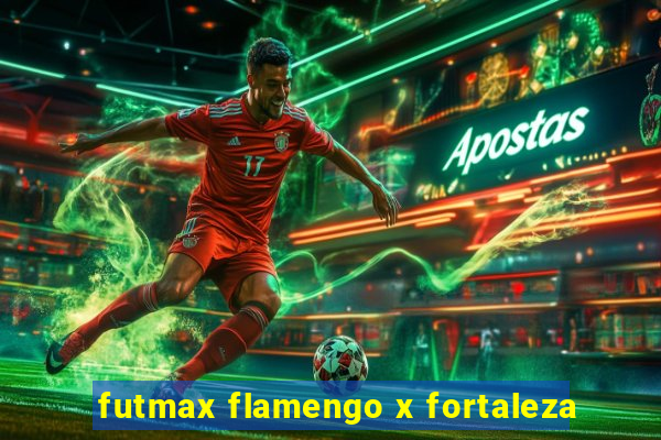 futmax flamengo x fortaleza