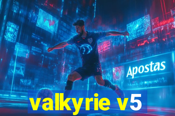 valkyrie v5