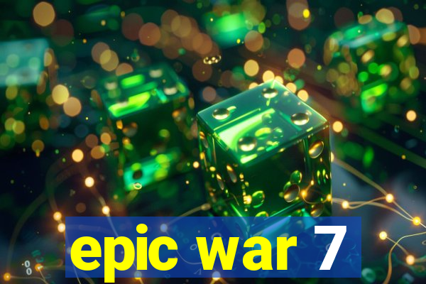 epic war 7