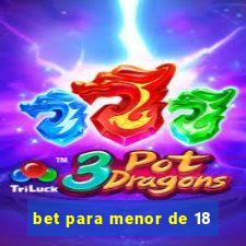 bet para menor de 18