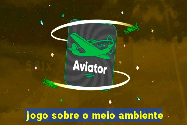 jogo sobre o meio ambiente