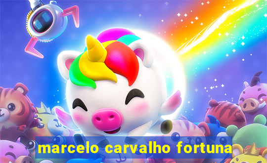 marcelo carvalho fortuna