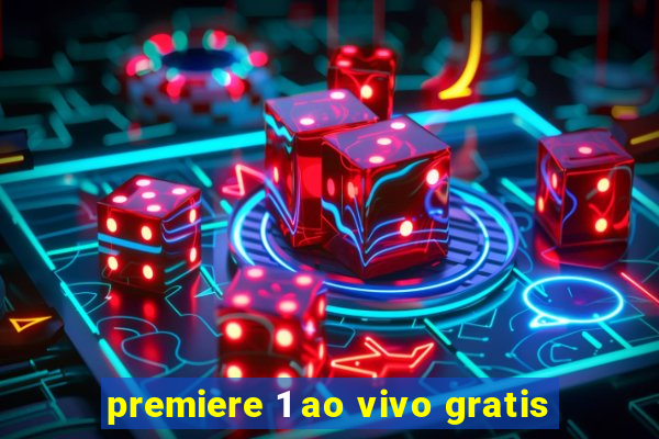 premiere 1 ao vivo gratis