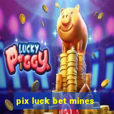 pix luck bet mines