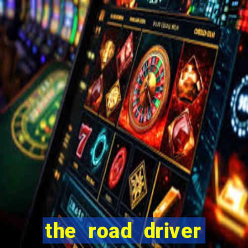 the road driver dinheiro infinito