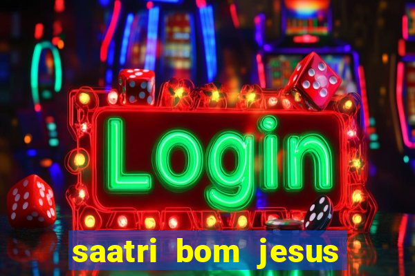 saatri bom jesus da lapa