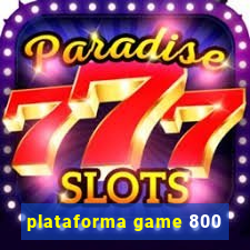 plataforma game 800