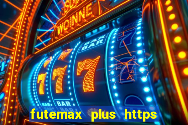 futemax plus https futemax plus