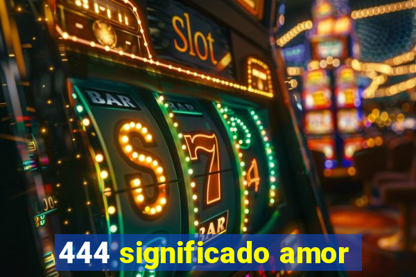 444 significado amor