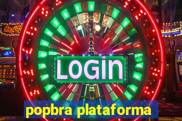 popbra plataforma