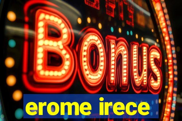 erome irece