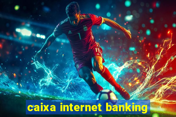 caixa internet banking