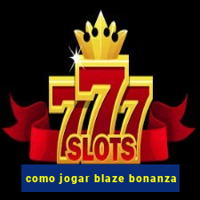 como jogar blaze bonanza