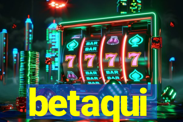 betaqui