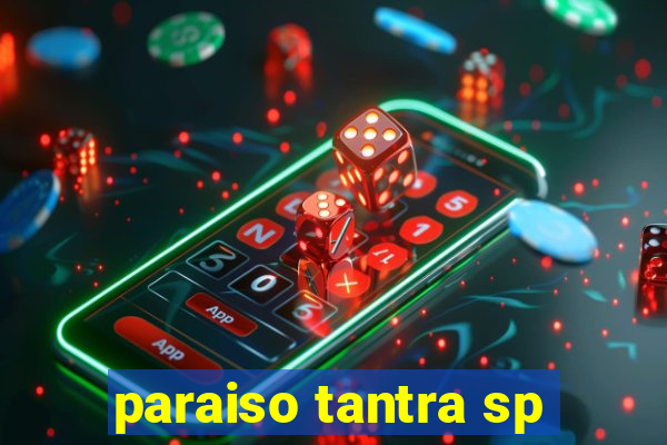 paraiso tantra sp