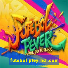 futebol pley hd .com