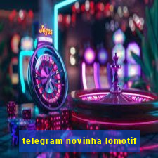 telegram novinha lomotif