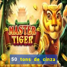 50 tons de cinza filme drive