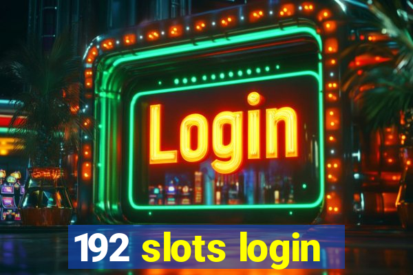 192 slots login