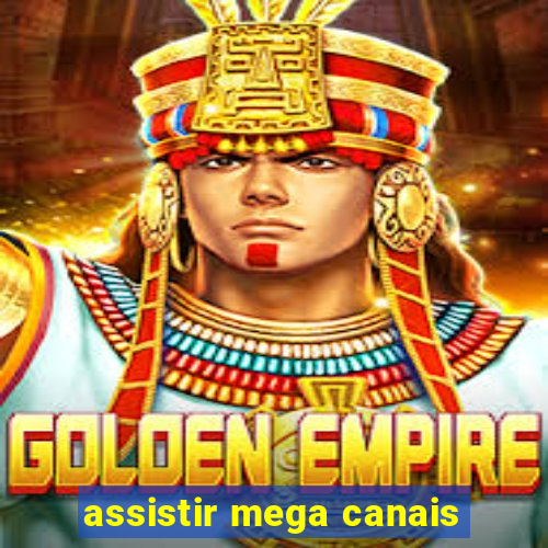 assistir mega canais