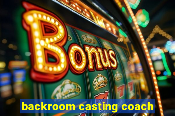 backroom casting coach