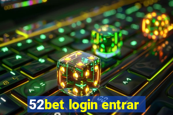 52bet login entrar