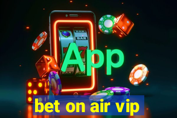 bet on air vip