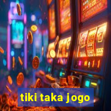 tiki taka jogo