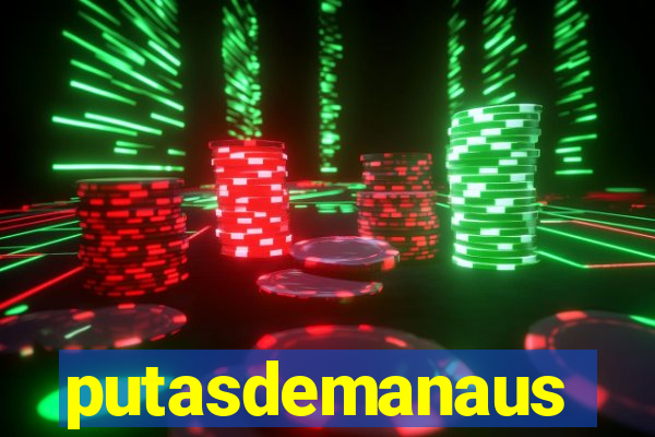 putasdemanaus