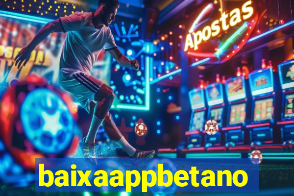 baixaappbetano