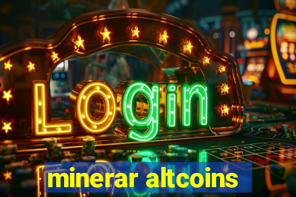 minerar altcoins