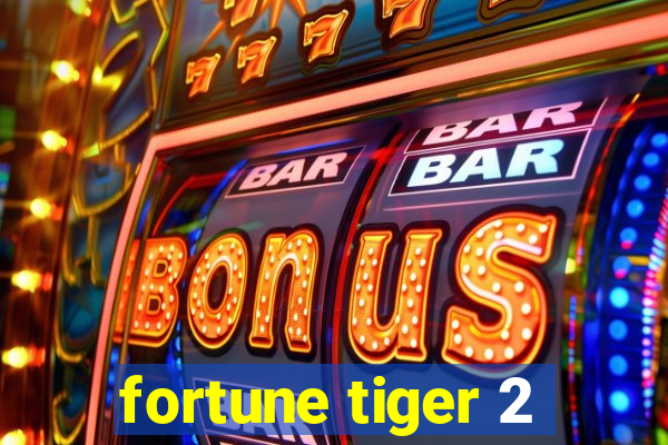 fortune tiger 2