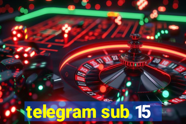 telegram sub 15