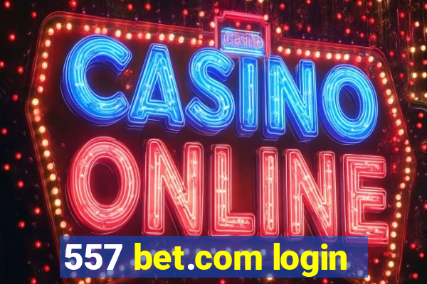 557 bet.com login