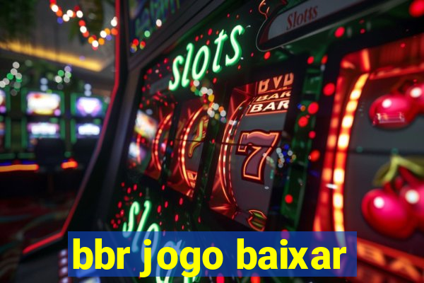 bbr jogo baixar