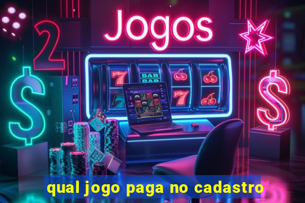 qual jogo paga no cadastro