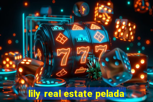 lily real estate pelada