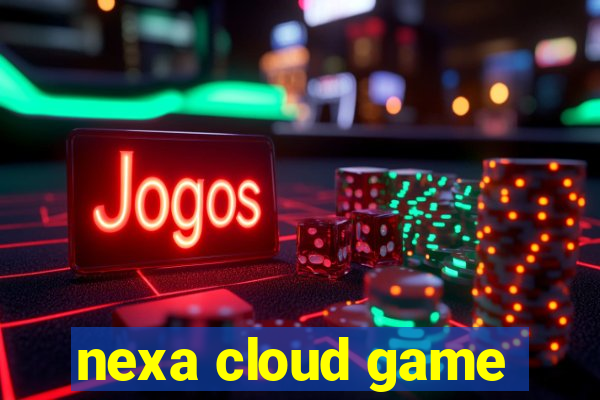 nexa cloud game