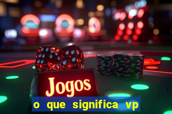 o que significa vp + 2 no sportingbet