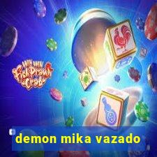 demon mika vazado