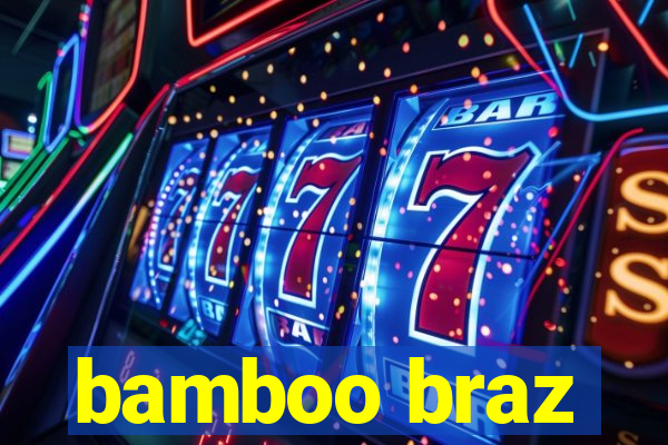 bamboo braz