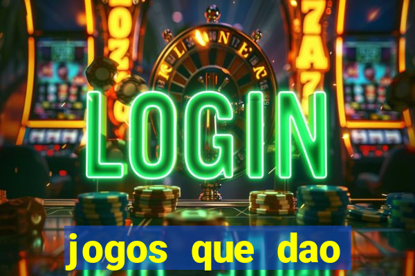 jogos que dao dinheiro ao se cadastrar