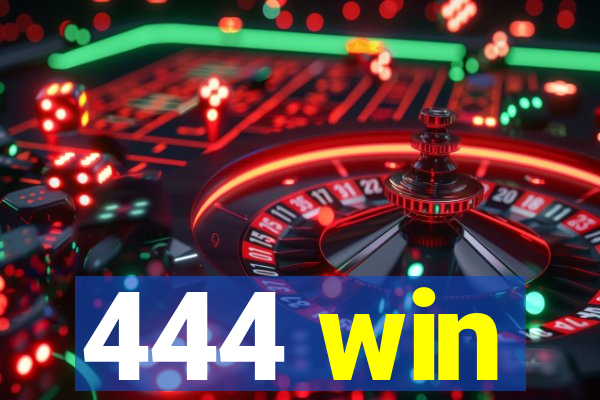 444 win