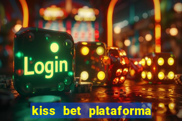 kiss bet plataforma de jogos