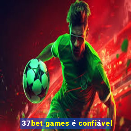 37bet games é confiável