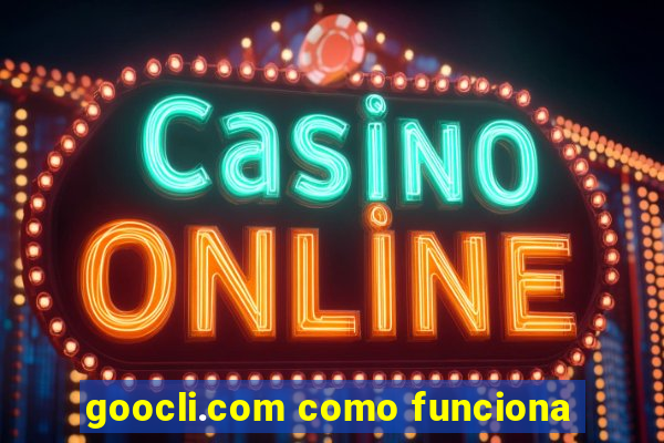 goocli.com como funciona